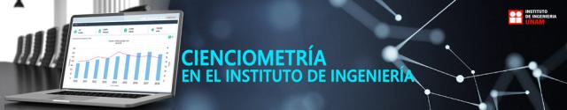 Cienciometría en el Instituto de Ingeniería  Eugenio López Ortega y Eric Ulises García Cano  